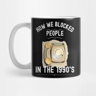 How we Blocked People in the 1990s Mug